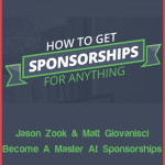 Jason Zook & Matt Giovanisci – Become A Master At Sponsorships