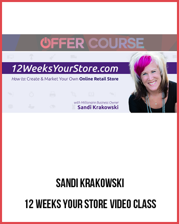Sandi Krakowski – 12 Weeks Your Store Video Class