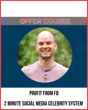 Profit from FB – 2 Minute Social Media Celebrity System