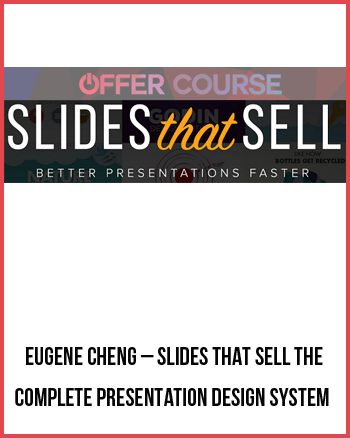khung Eugene Cheng – Slides That Sell The Complete Presentation Design System