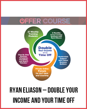 Ryan Eliason – Double Your Income and Your Time Off