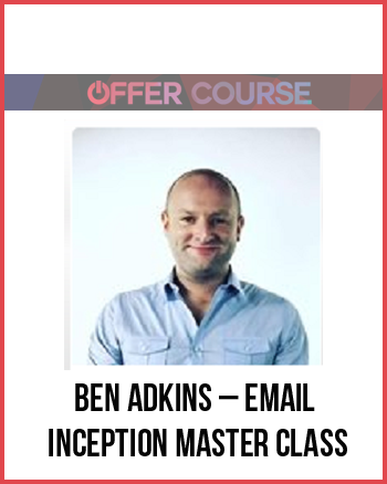 Ben Adkins – Email Inception Master Class