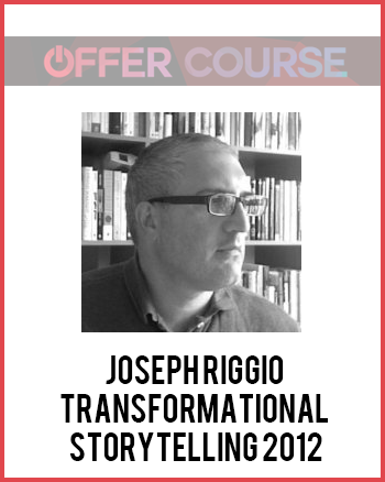 Joseph Riggio – TRANSFORMATIONAL STORYTELLING 2012