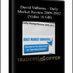 David Vallieres – Daily Market Review 2009-2012 (Video 16 GB)