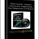Henry Gambell – Advanced Guide to How SimplerOptions Uses ThinkorSwim (274 Minutes)