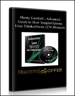 Henry Gambell – Advanced Guide to How SimplerOptions Uses ThinkorSwim (274 Minutes)