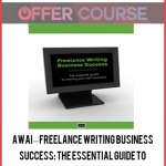 AWAI – Freelance Writing Business Success: The essential guide to starting your own business