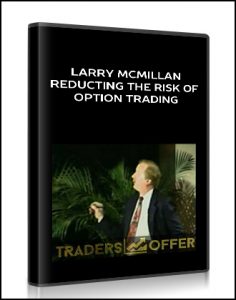 Larry McMillan – Reducting the Risk of Option Trading