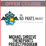 Michael Shreeve – The No Pants Project Program