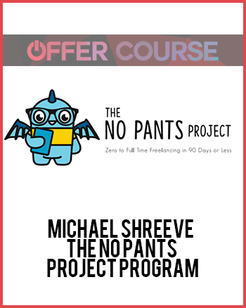 Michael Shreeve – The No Pants Project Program