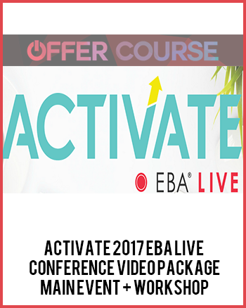 ACTIVATE 2017 EBA Live Conference Video Package MAIN EVENT + WORKSHOP