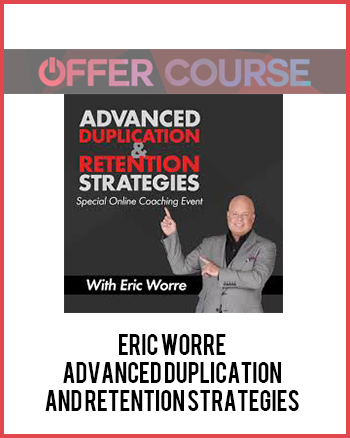 Eric Worre – Advanced Duplication and Retention Strategies