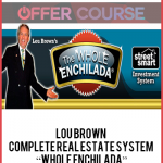Lou Brown – Complete Real Estate System “Whole Enchilada”