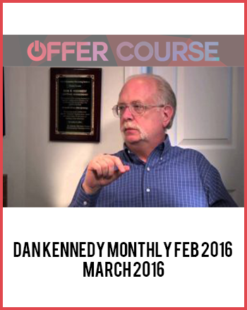 Dan Kennedy Monthly Feb 2016 – March 2016