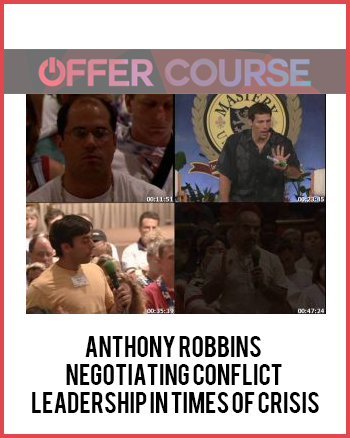 Anthony Robbins – Negotiating Conflict: Leadership in Times of Crisis