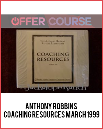 Anthony Robbins – Coaching Resources March 1999