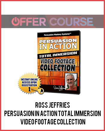 Ross Jeffries – Persuasion In Action Total Immersion Video Footage Collection