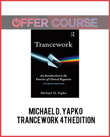 Michael D. Yapko – Trancework 4th Edition