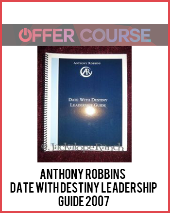 Anthony Robbins – Date With Destiny Leadership Guide 2007