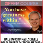 Hale Dwoskin Paul Scheele – ReleasingFest (Sedona Method)