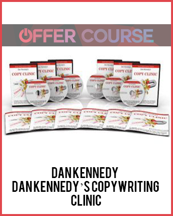Dan Kennedy - Dan Kennedy’s Copywriting Clinic