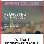 Josh Roache – Retargeting with Adroll