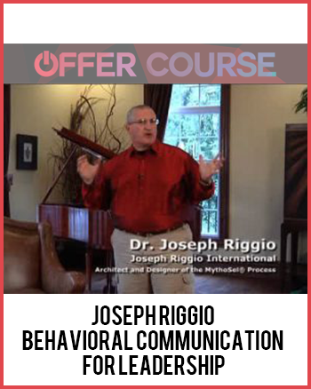 Joseph Riggio – Behavioral Communication for Leadership