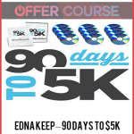 Edna Keep – 90 Days To $5K