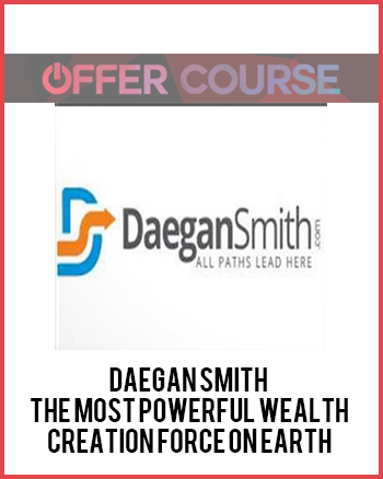 Daegan Smith - The Most Powerful Wealth Creation Force On Earth