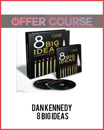 Dan Kennedy - 8 Big Ideas