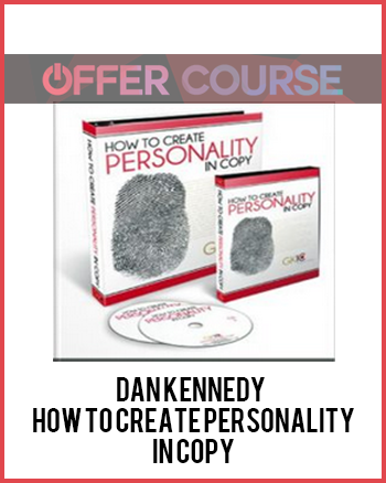Dan Kennedy - How to Create Personality in Copy