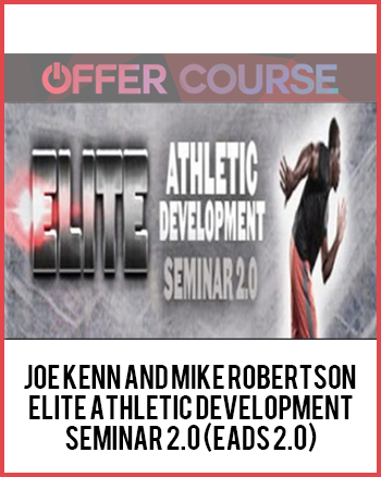 Joe Kenn and Mike Robertson - Elite Athletic Development Seminar 2.0 (EADS 2