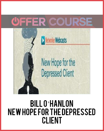 Bill O’Hanlon - New Hope for the Depressed Client