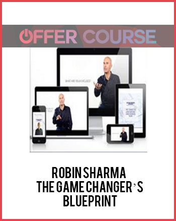 Robin Sharma – The Game Changer’s Blueprint