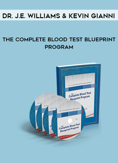 Dr. J.E. Williams & Kevin Gianni – The Complete Blood Test Blueprint Program