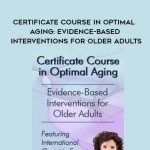 Certificate Course in Optimal Aging: Evidence-Based Interventions for Older Adults – Carole Lewis