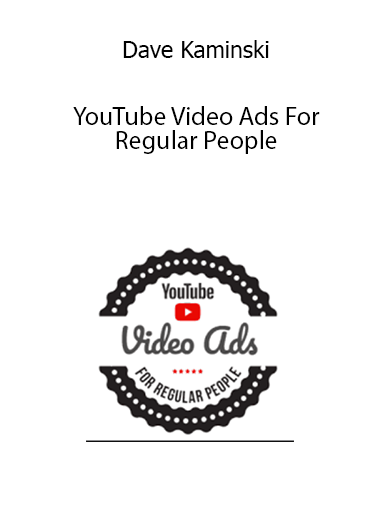 Dave Kaminski – YouTube Video Ads For Regular People