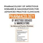 Pharmacology of Infectious Diseases & Immunizations for Advanced Practice Clinicians – Eric Wombwell