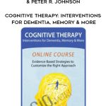Cognitive Therapy: Interventions for Dementia, Memory & More – Jerry Hoepner , Maxwell Perkins & Peter R. Johnson