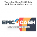 EPIC CASH – You’ve Got Money! $500 Daily With Private Method in 2019