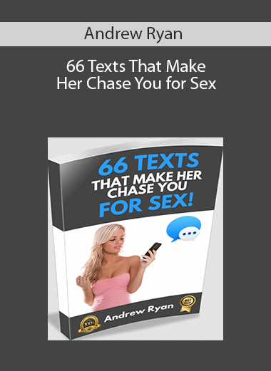 66 Texts That Make Her Chase You for Sex – Andrew Ryan