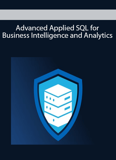 Advanced Applied SQL for Business Intelligence and Analytics