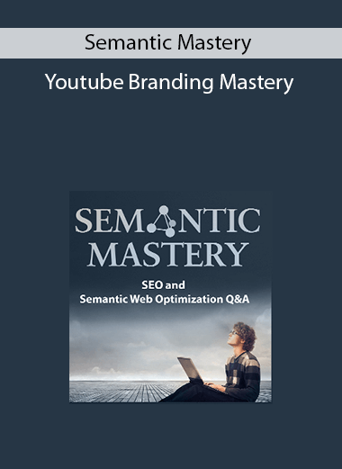 Semantic Mastery - Youtube Branding Mastery
