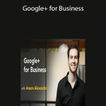 Anson Alexander- Google+ for Business