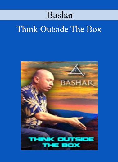 Bashar - Think Outside The Box