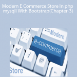 Modern E Commerce Store In php & mysqli With Bootstrap(Chapter-3)