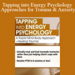 Robert Schwarz - Tapping into Energy Psychology Approaches for Trauma & Anxiety
