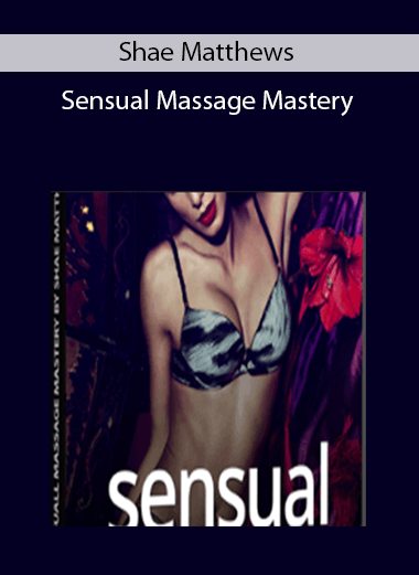 Shae Matthews – Sensual Massage Mastery
