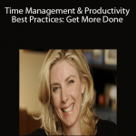 Steve Ballinger MBA – Time Management & Productivity Best Practices: Get More Done