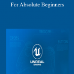 Unreal Engine 4: For Absolute Beginners
